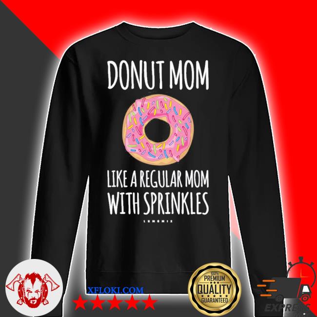 https://images.xfloki.com/2021/05/donut-mom-funny-mom-gift-for-limited-shirt-sweater.jpg