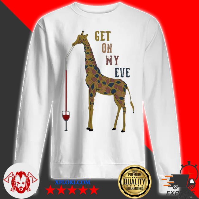 Giraffe Drink Wine Get On My Level shirt - Kingteeshop