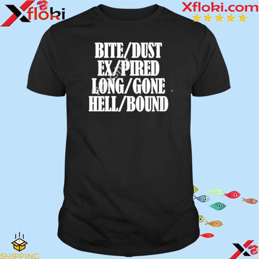 Bite dust ex pired long gone hell bound shirt