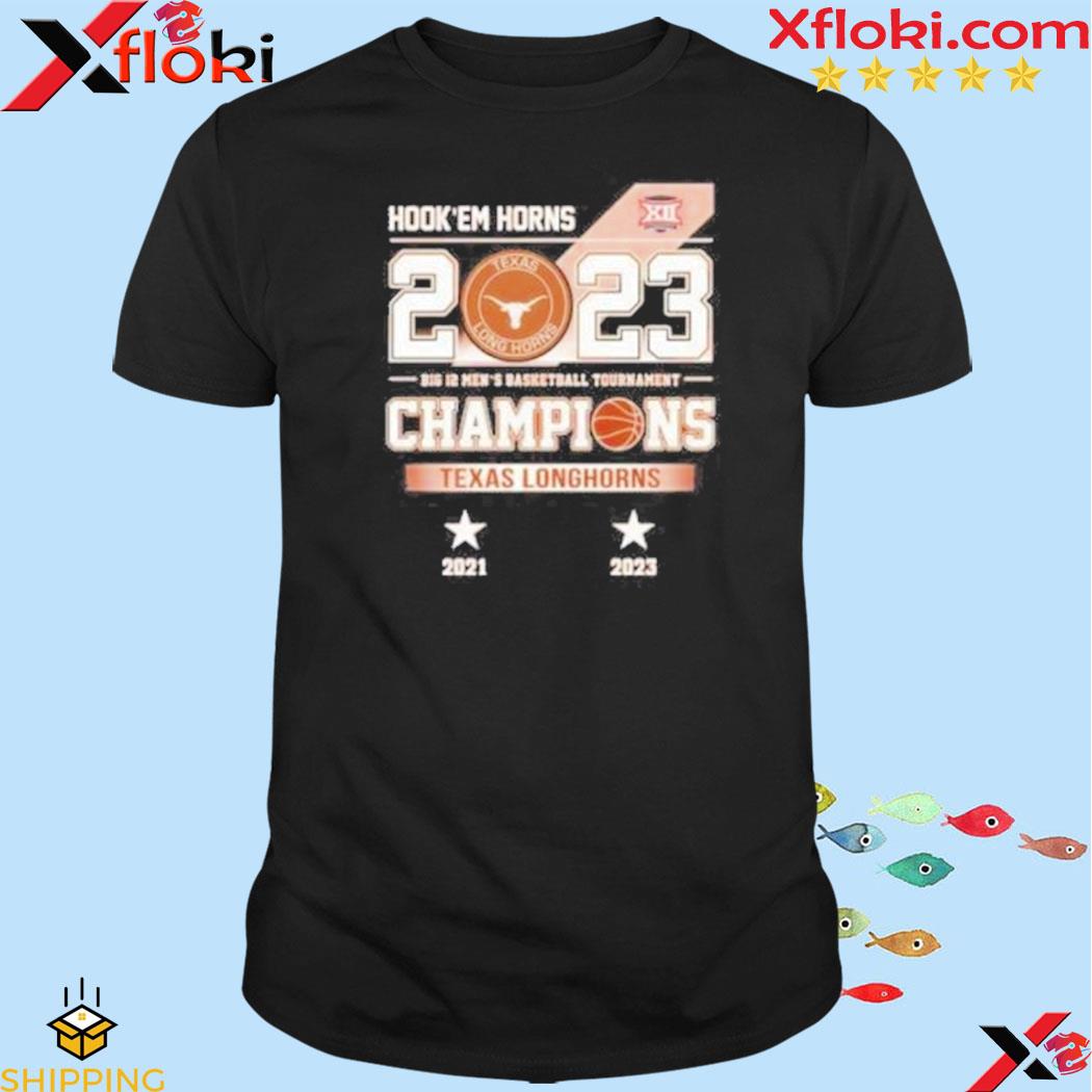 Hook ‘Em Horns 2023 Texas Longhorns Big 12 Men’S Basketball Tournament Champions 2021 2023 shirt