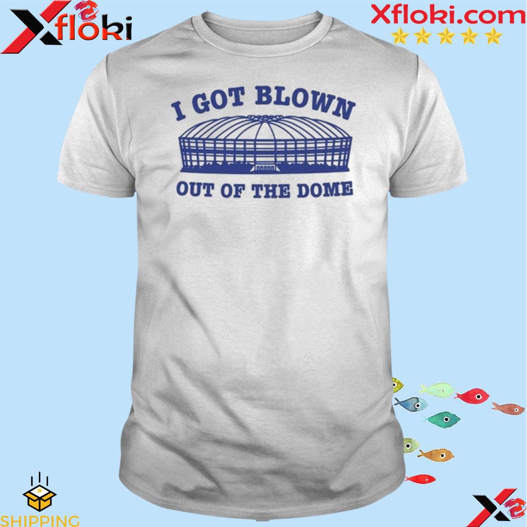 I Got Blown Out Of The Dome 2023 shirt