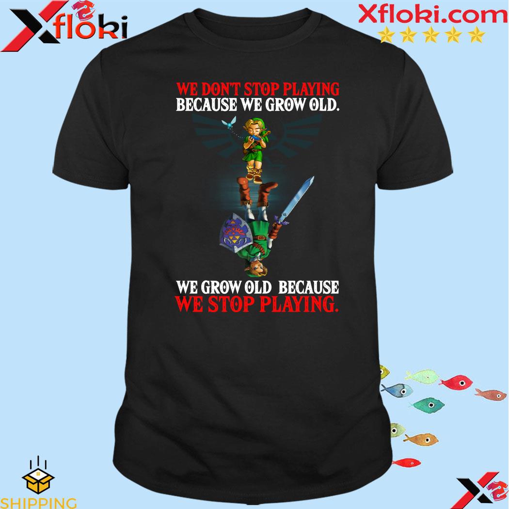 2023 We Don't Stop Playing Because We Grow Old We Grow Old Because We Stop Playing T-shirt