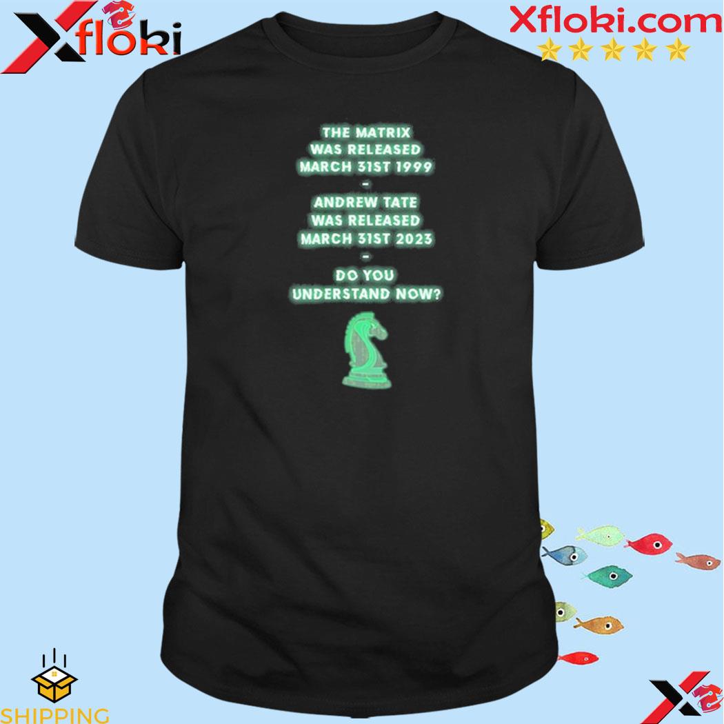 Andrew Tate The Matrix Was Released March 31St 1999 New Shirt