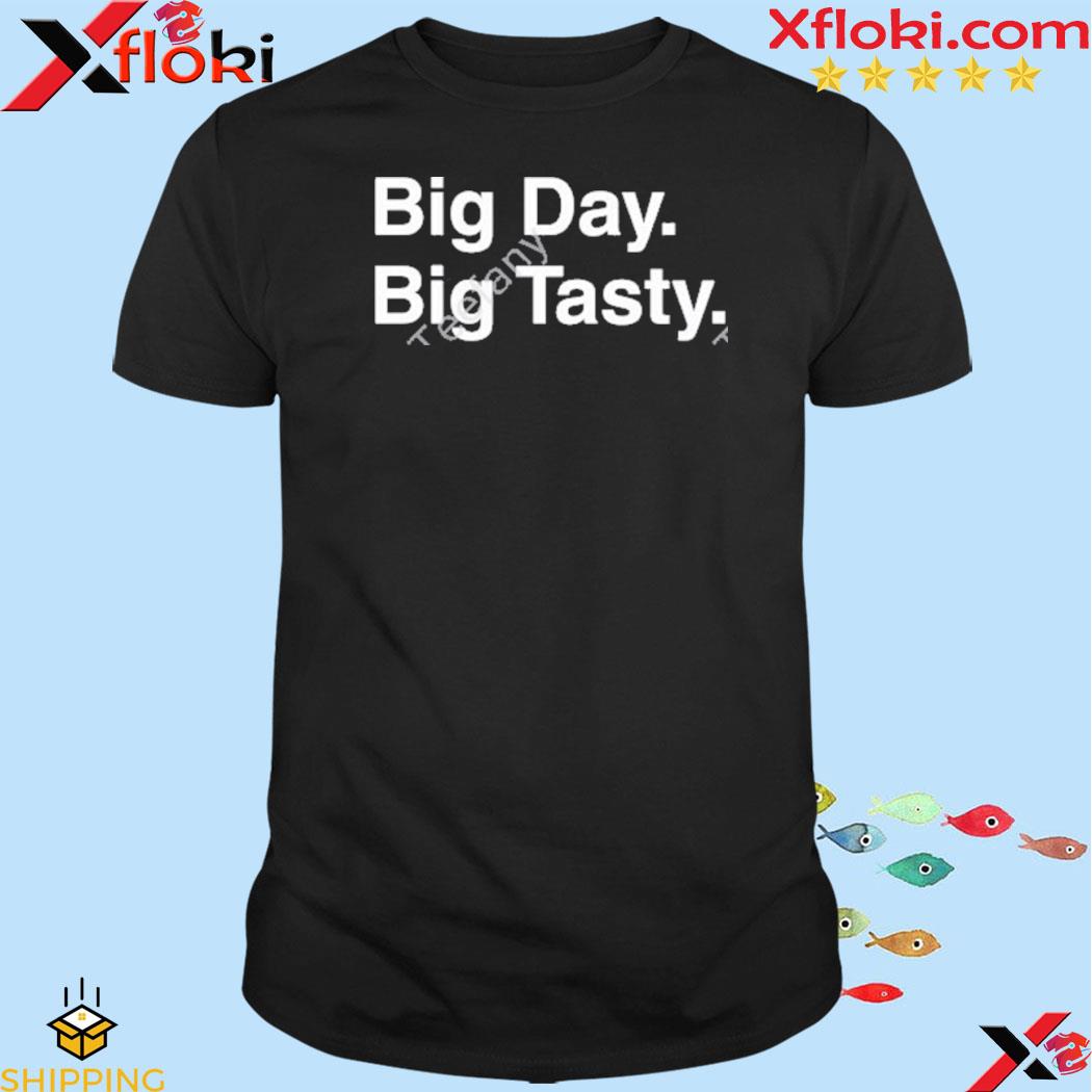 Big day big tasty shirt