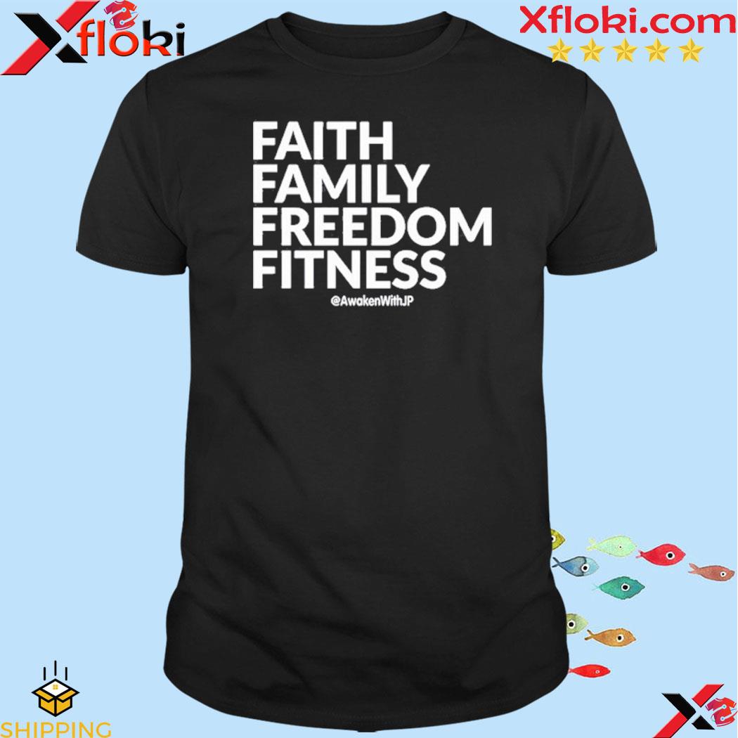 Faith Family Freedom Fitness Awaken With JP Shirt