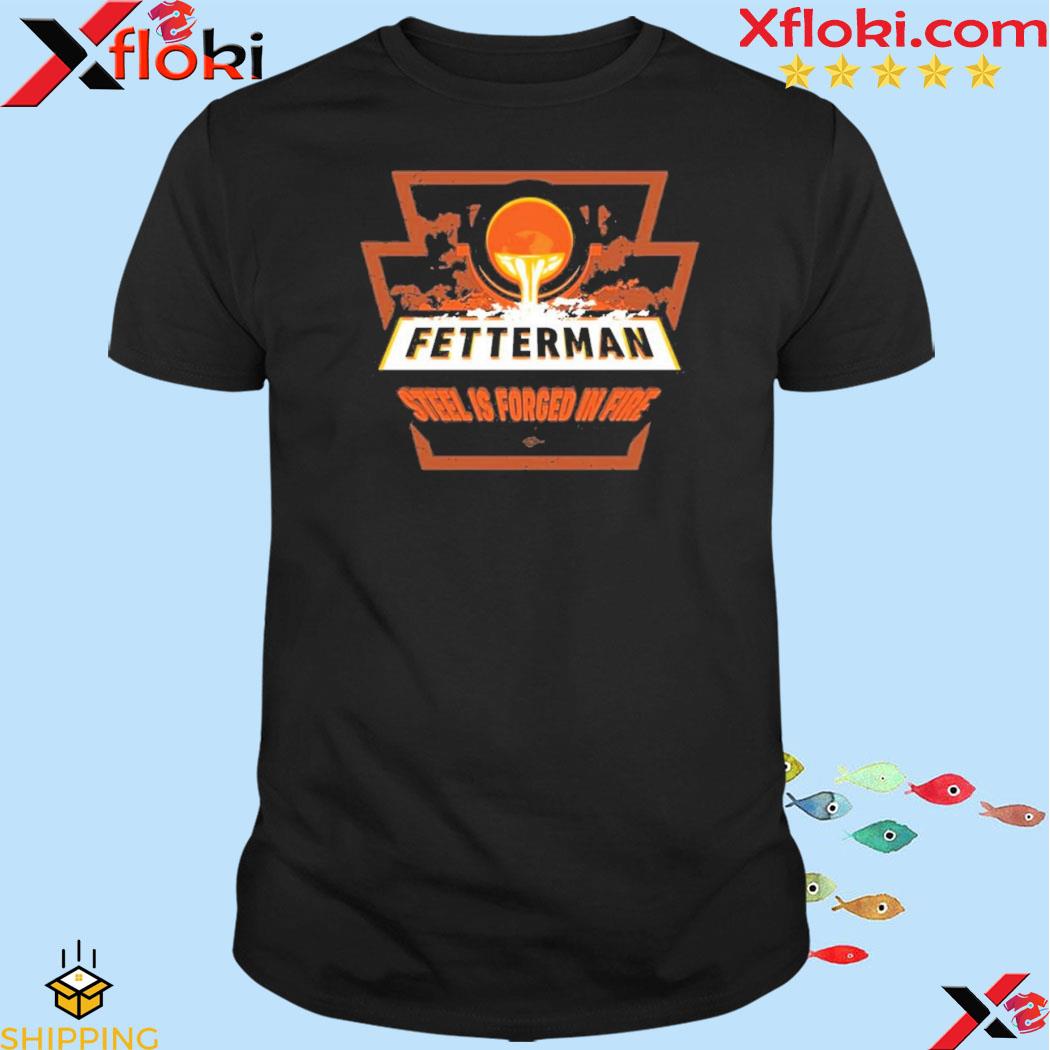 Fetterman Forged In Fire Shirt