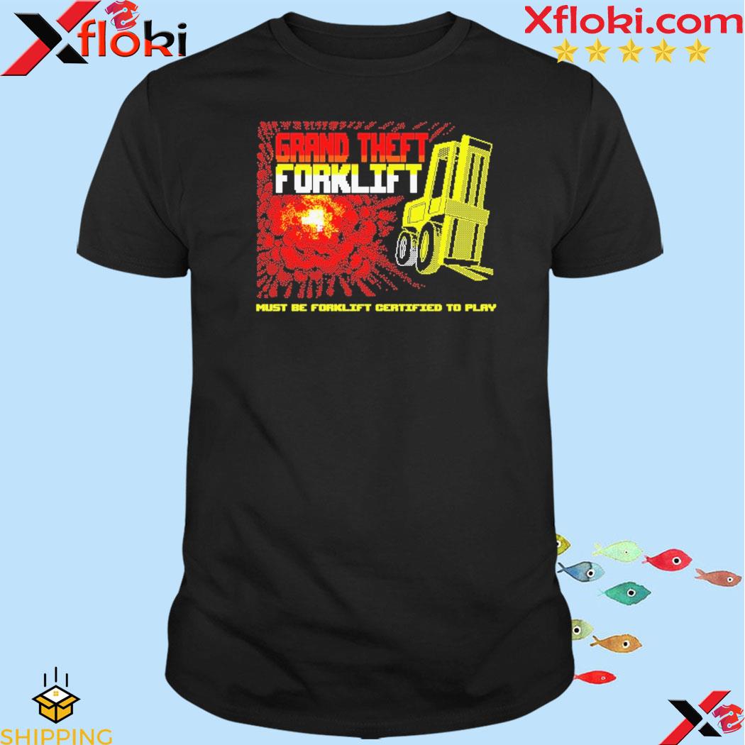Grand Theft Forklift shirt