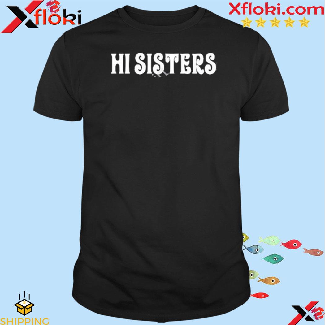 HI sisters shirt