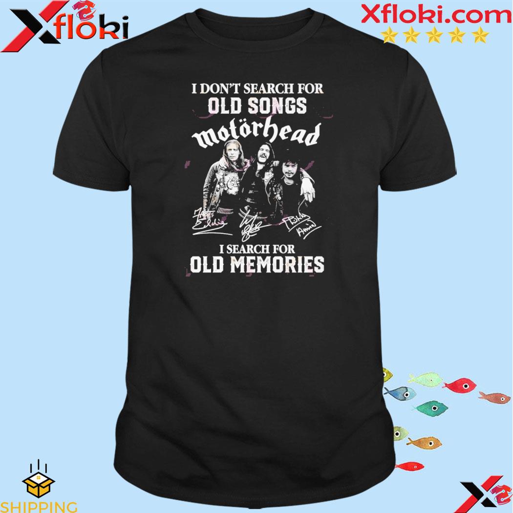 I Don’t Search For Old Songs Motorhead I Search For Old Memories T-Shirt