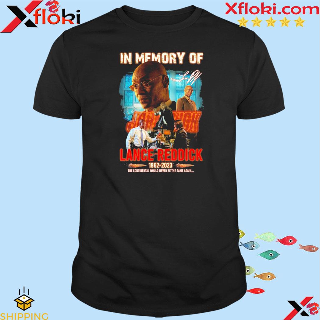 Lance Reddrick In memory of John Wick 1962-2023 The Continental Would Never Be The Same Again signautre shirt