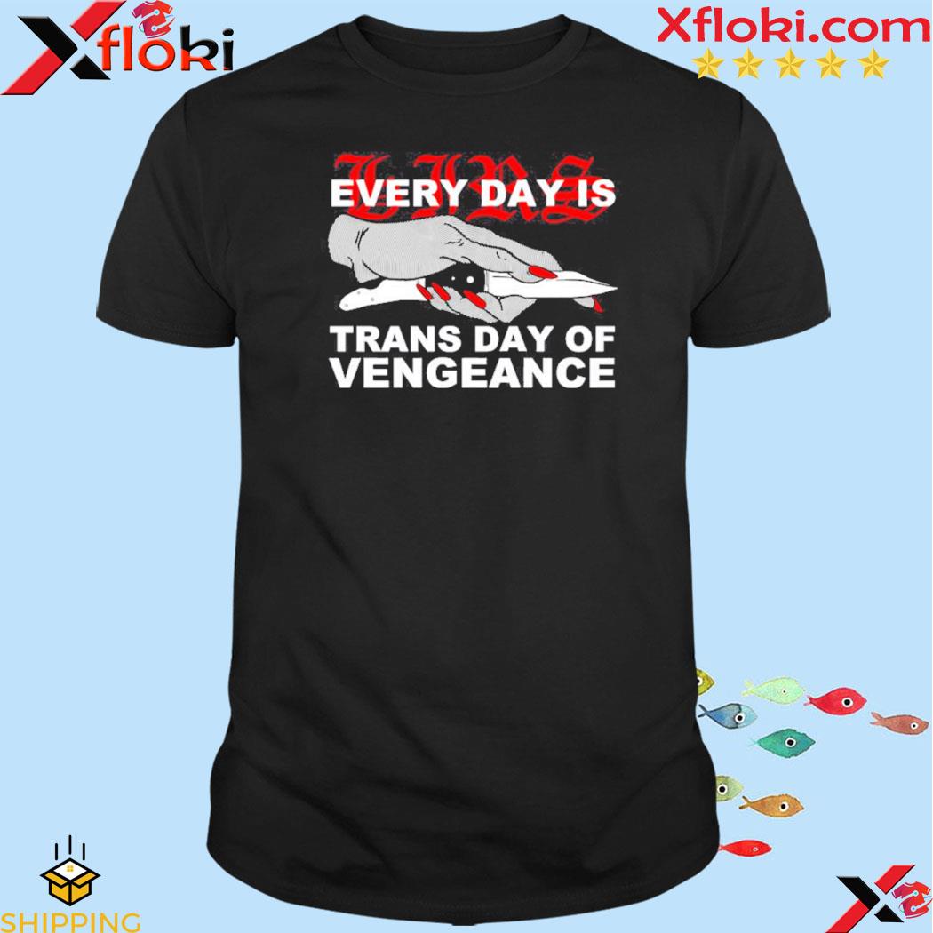 Official every Day Is Trans Day Of Vengeance Shirt