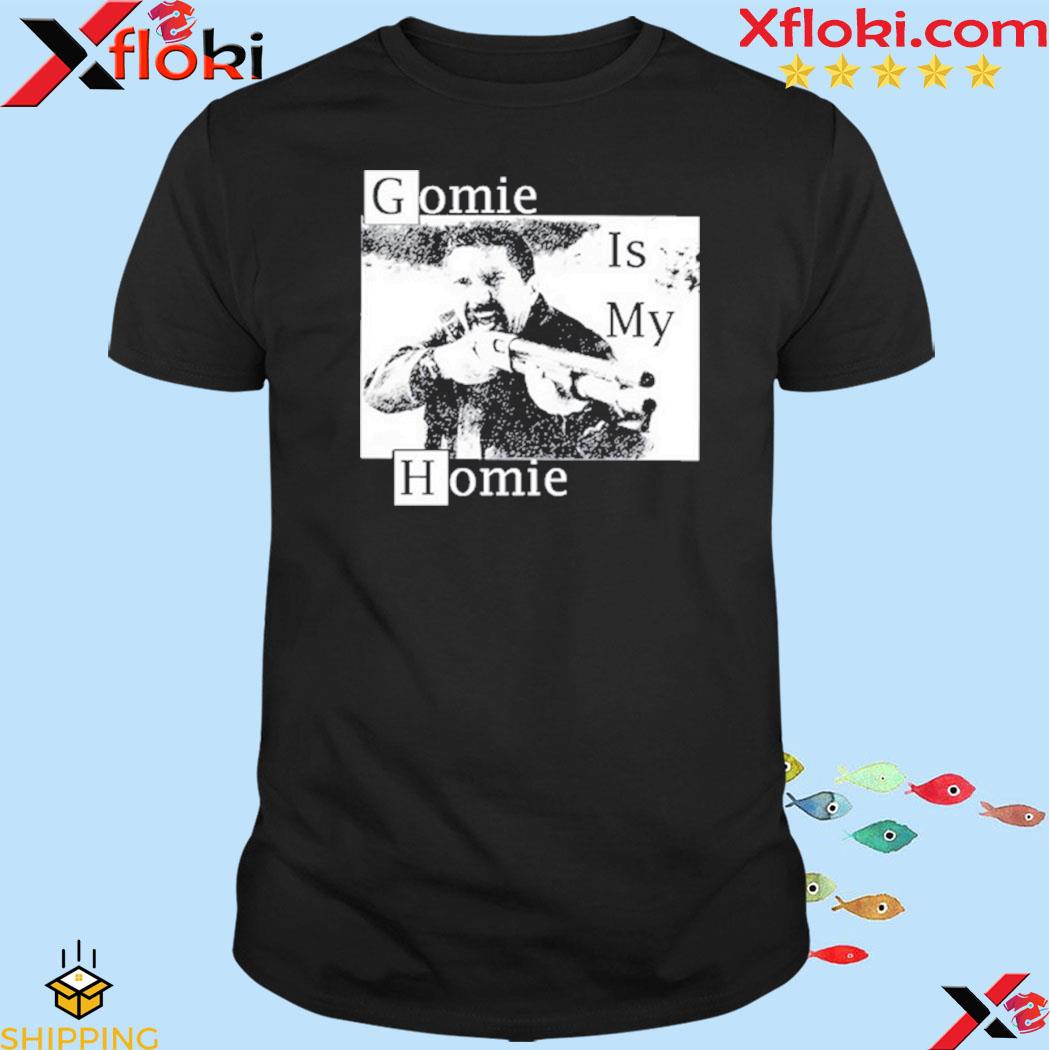 Official gomie Is My Homie Shirt
