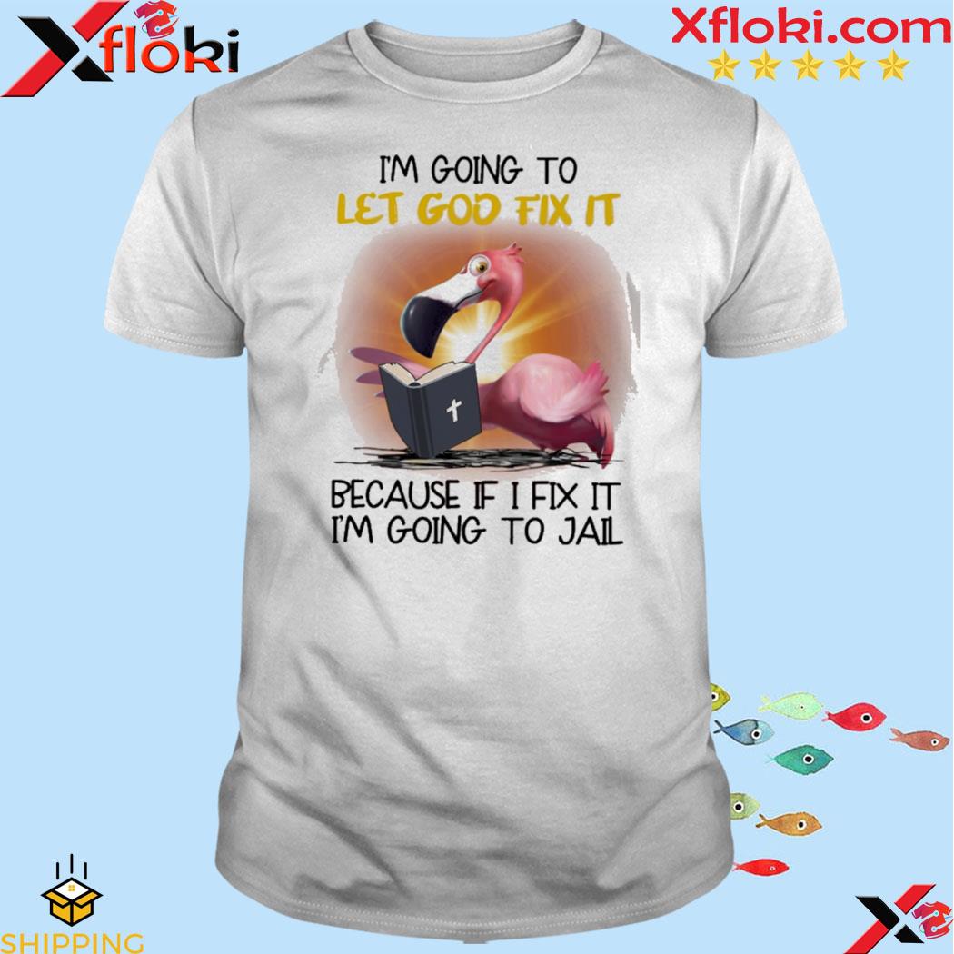 Official i'm going to let god fix it because if i fix it i'm going to jail T-Shirt