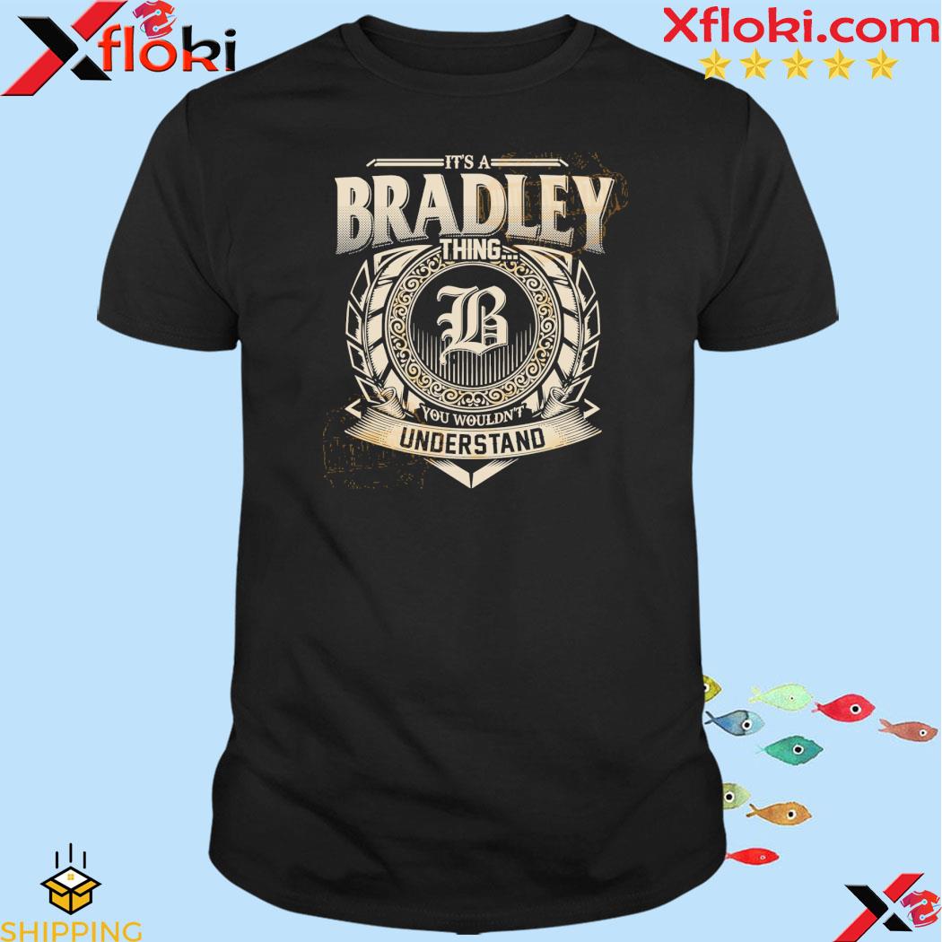 Official it's a bradley thing you wouldn't understand shirt
