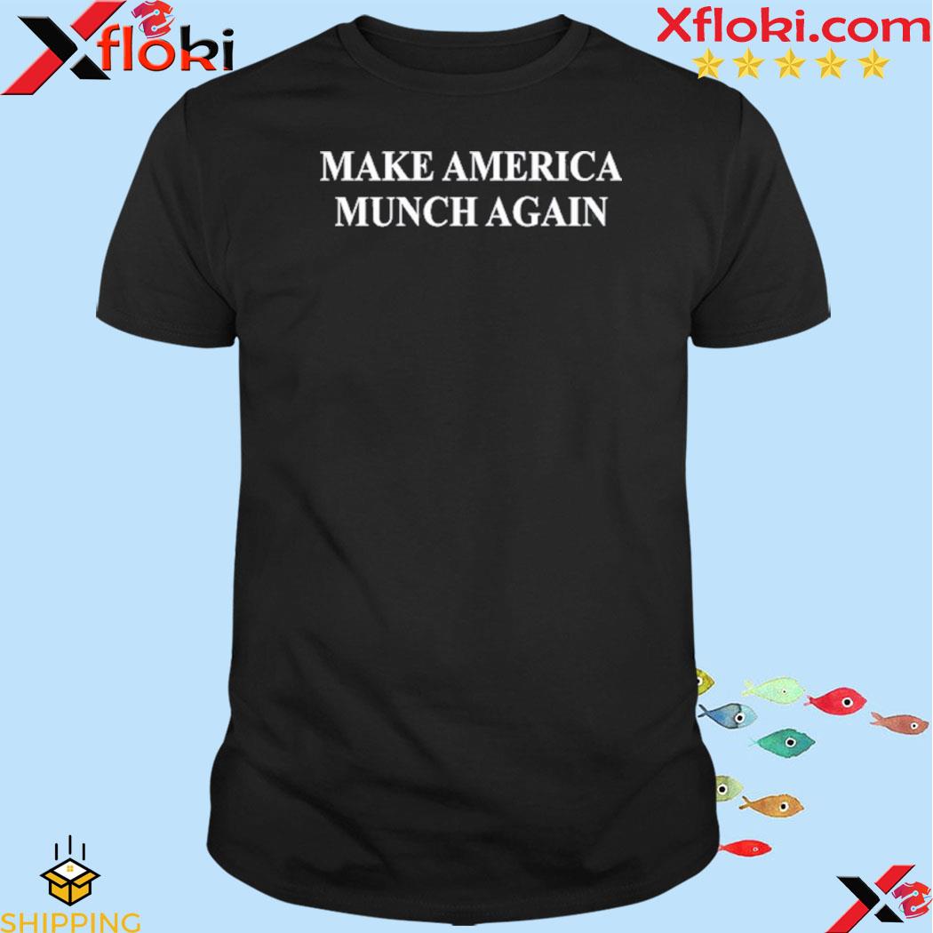 Official make America Munch Again Shirt
