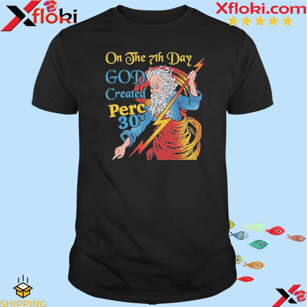 Official on The 7th Day God Created Perc 30’s T-Shirt