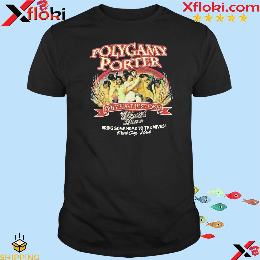 Official polygamy Porter Wasatch Beer I’ve Tried Polygamy Why Have Just One T-Shirt