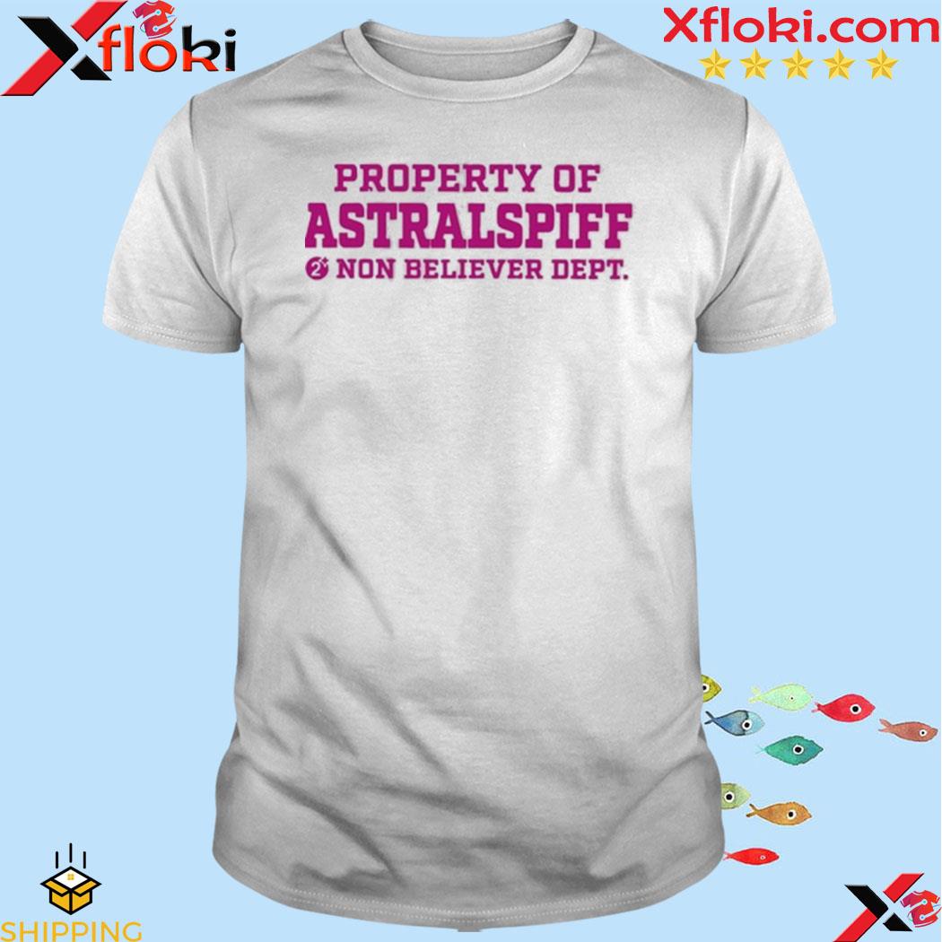 Official property of astralspiff non believer shirt
