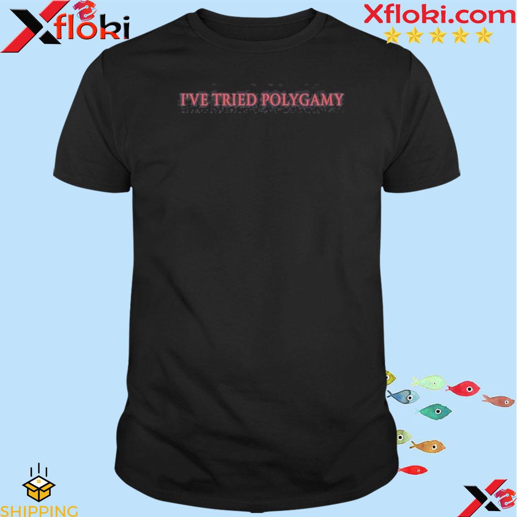 Official shirts That Go Hard I've Tried Polygamy T-Shirt