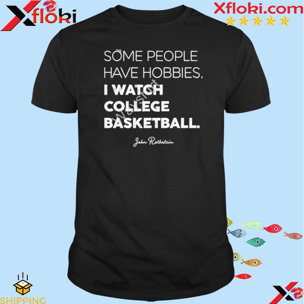 Official some people have hobbies I watch college basketball jon rothstein shirt