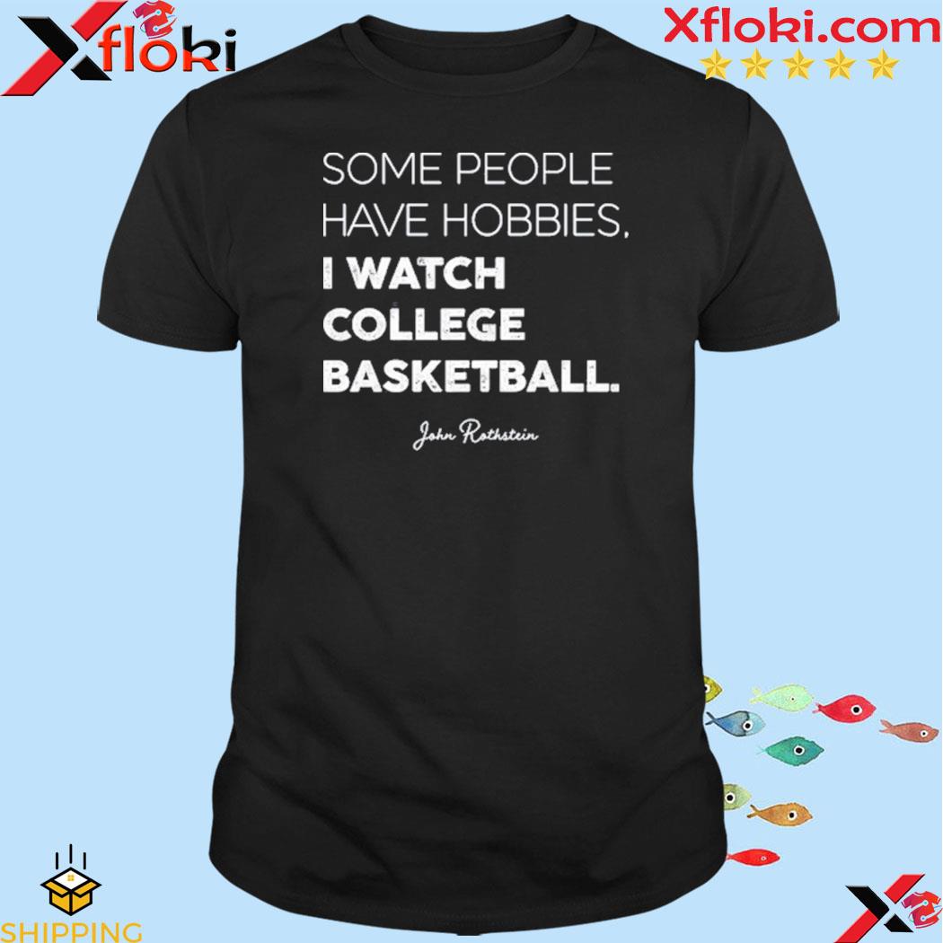 Official some People Have Hobbies, I Watch College Basketball Shirt