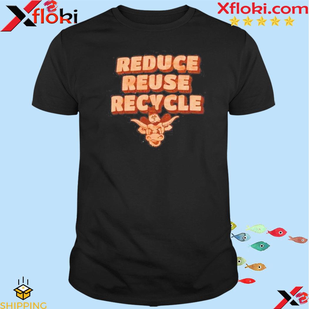 Official texas longhorns reduce reuse recycle shirt