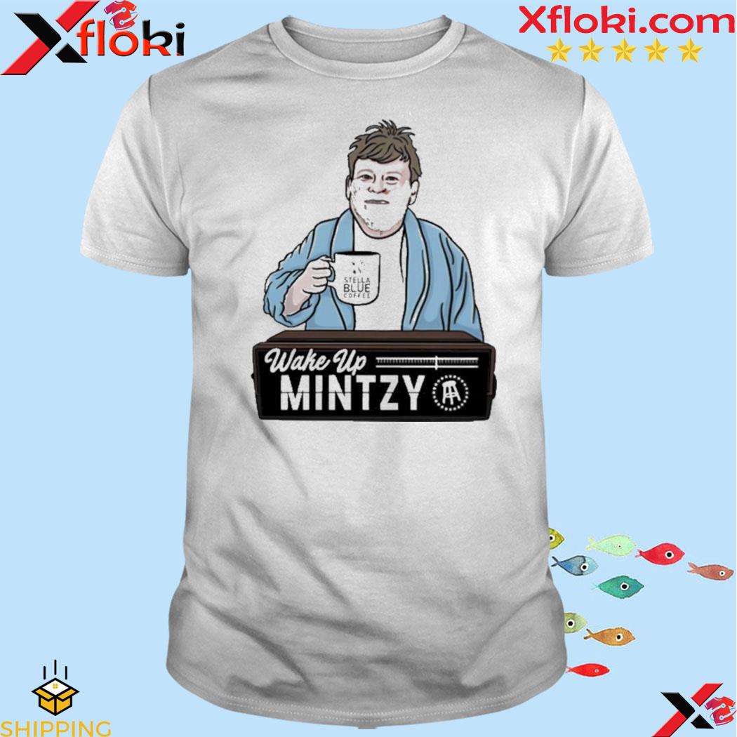 Official wake Up Mintzy New Shirt