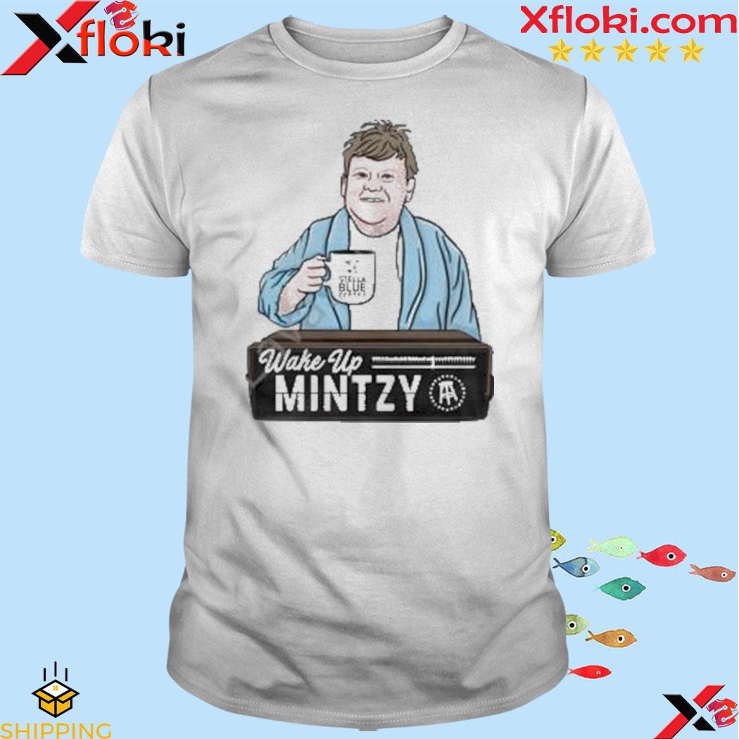 Official wake Up Mintzy Shirt