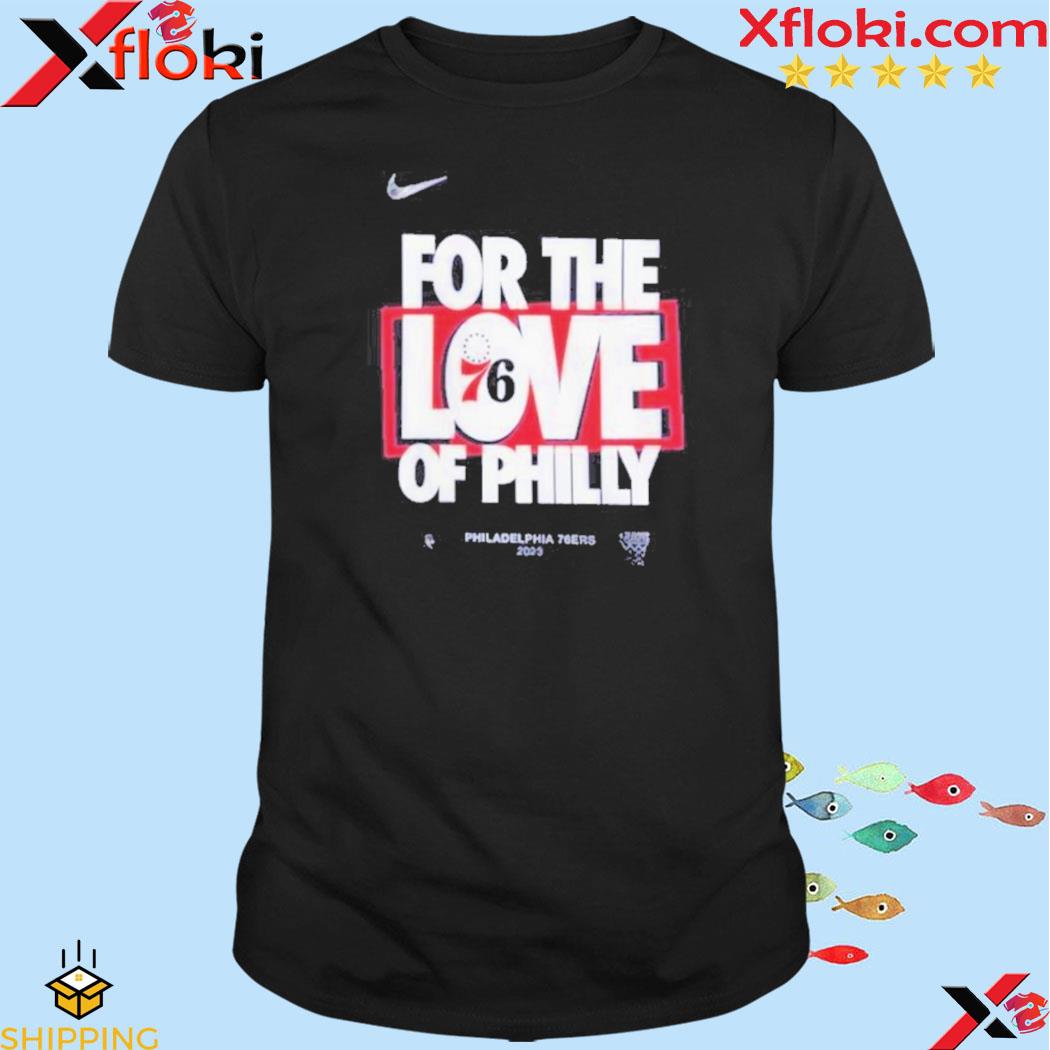 Philadelphia 76Ers Nike For The Love Of Philly 2023 Nba Playoffs shirt
