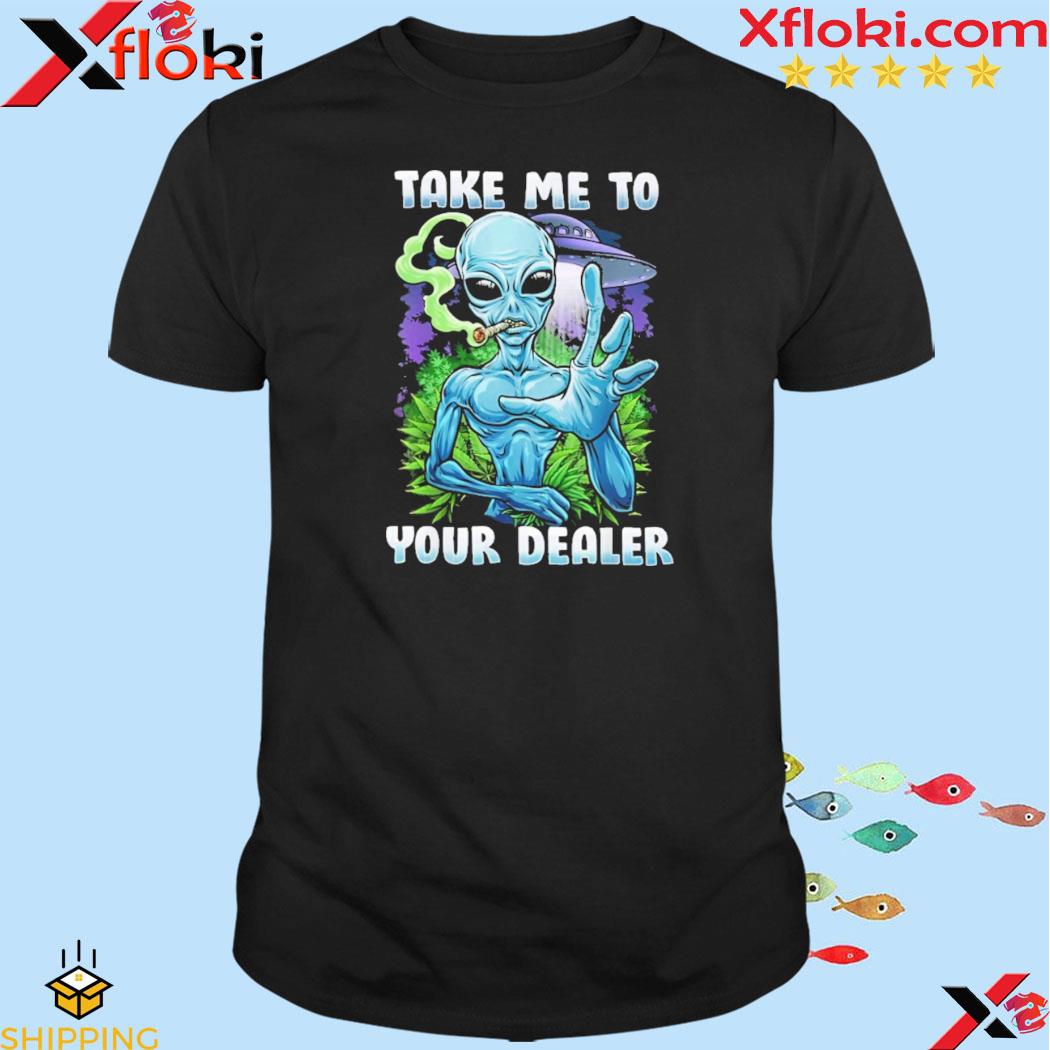 Take me to your dealer shirt