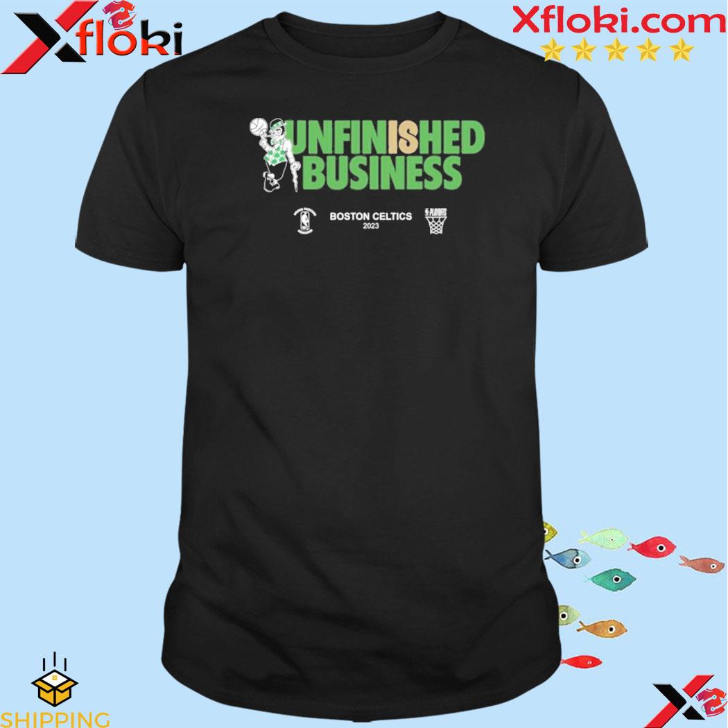 Unfinished Is Bussiness Boston Celtics 2023 NBA Playoffs Mantra T-Shirt