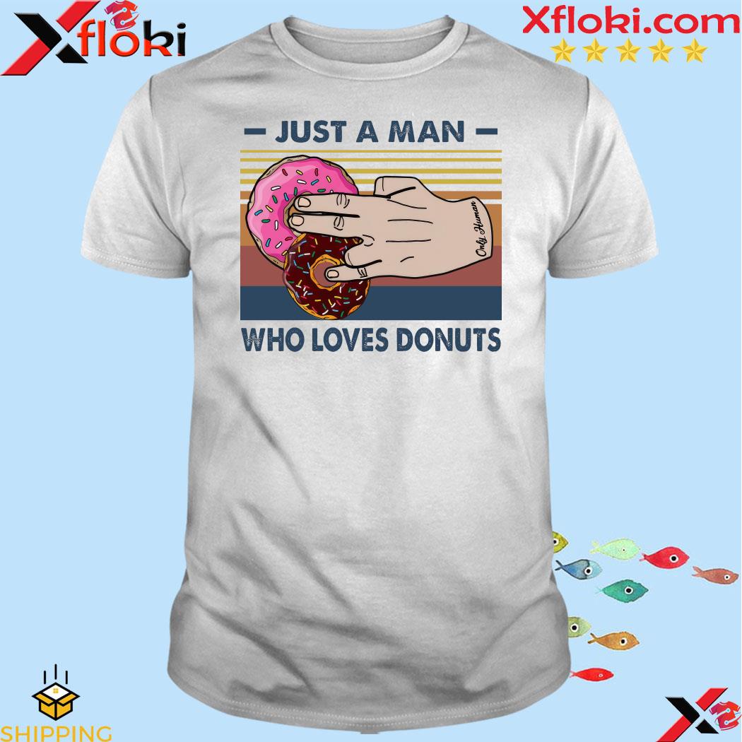 Vintage Just A Man Who Loves Donuts 2023 Shirt