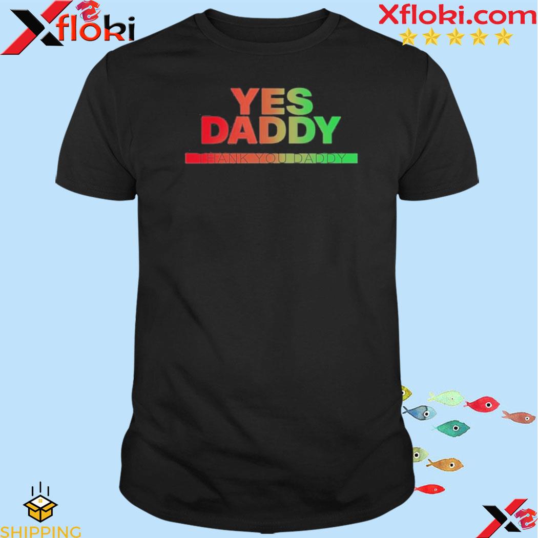 Yes Daddy Thank You Daddy 2023 Shirt