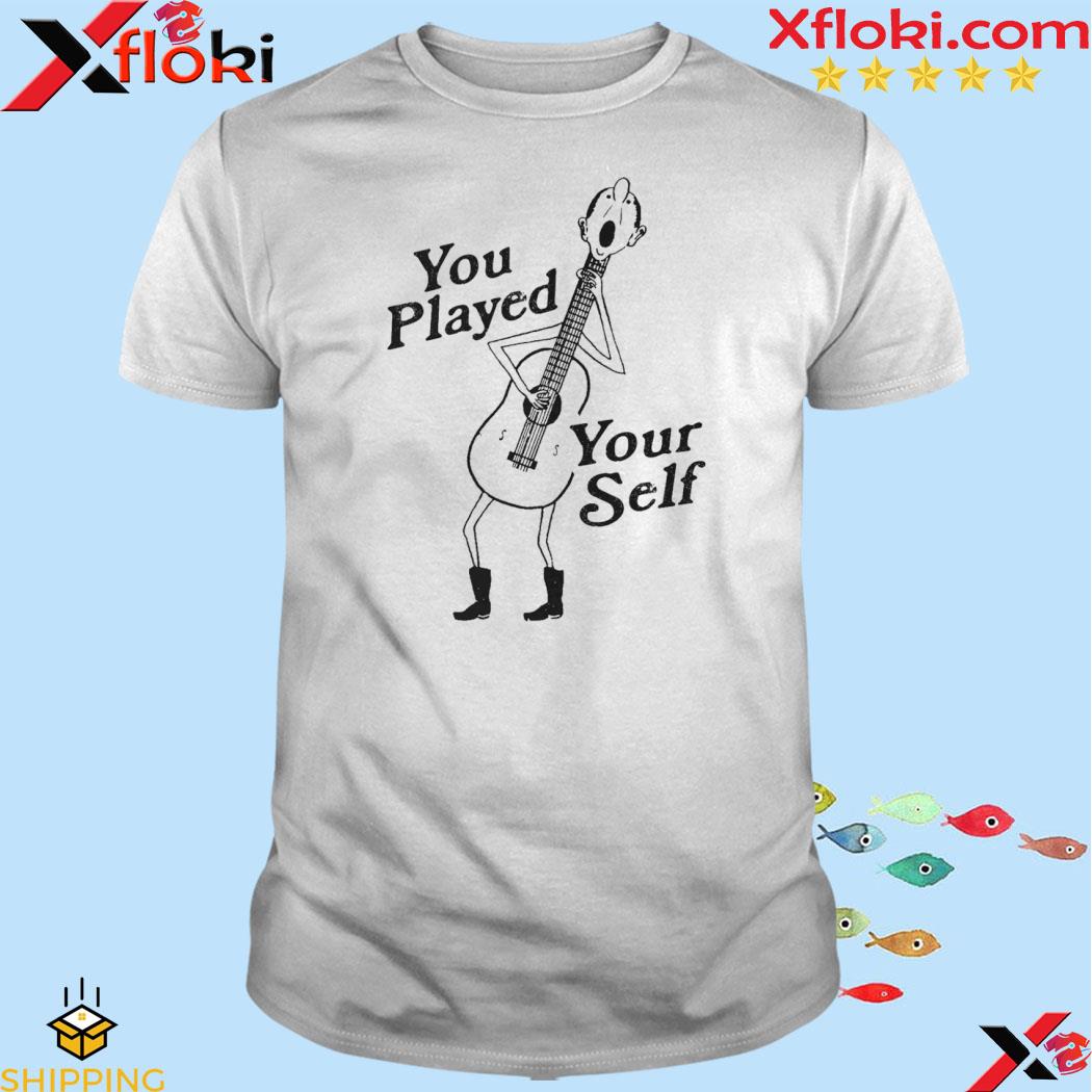 You Played Yourself t-shirt