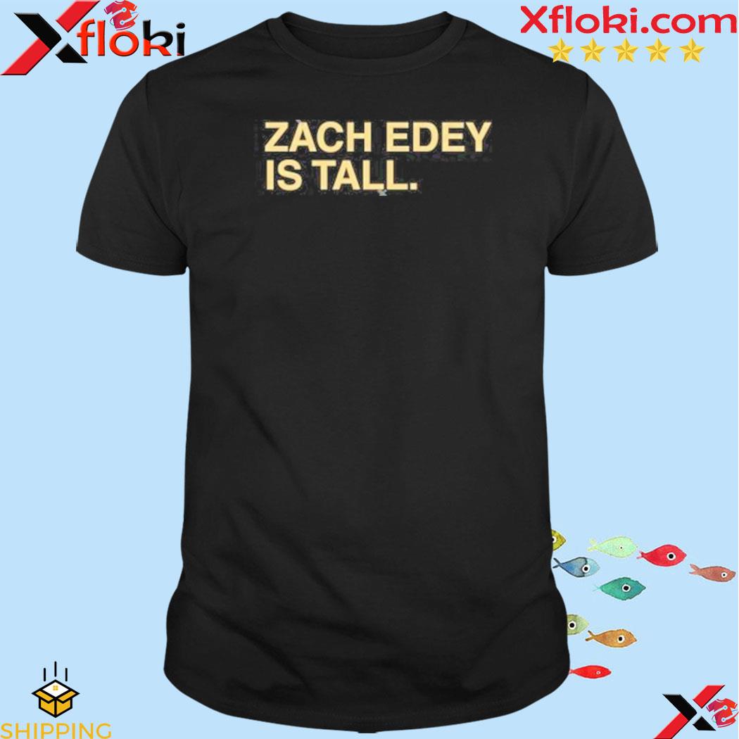 Zach edey is tall shirt