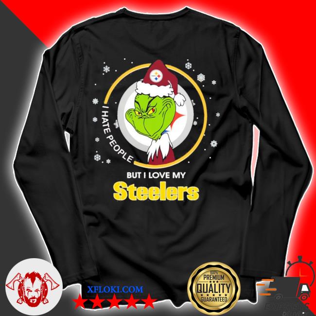 The Grinch I Hate People But I Love My Pittsburgh Steelers Shirt, hoodie,  sweater and long sleeve